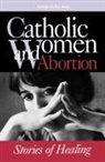 Pat King, Pat King, King Pat - Catholic Women & Abortion