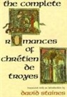 De Troyes Chretien, Chretien de Troyes, Chretien De Troyes, David Staines, David Staines - The Complete Romances of Chretien de Troyes