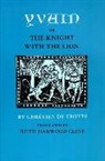 Chretien de Troyes, Chretien De Troyes, Chretien Troyes, Chretien De Troyes - Yvain; or, The Knight with the Lion