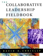 Chrislip, D.d. Chrislip, David D Chrislip, David D. Chrislip, David D. (Boulder Chrislip, Dd Chrislip - Collaborative Leadership Fieldbook
