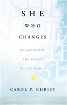 C Christ, C. Christ, Carol P. Christ, s. Christ - She Who Changes