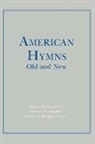 Albert Christ-Janer, Albert Hughes Christ-Janer, Christ-Janer Albert, Charles Hughes, Charles W. Hughes, Carleton Sprague Smith - American Hymns Old and New