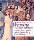 Laura Weigert, Barbara H. Rosenwein - Weaving Sacred Stories: French Choir Tapestries and the Performance