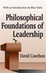 David Cawthon, David Cawthorn, Cawthorn David - Philosophical Foundations of Leadership
