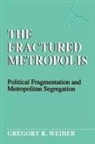 Gregory R Weiher, Gregory R. Weiher - The Fractured Metropolis