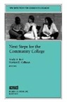 Bers, Trudy H. Calhoun Bers, Calhoun, Cc, Bers, Trudy H. Bers... - Next Steps for the Community College