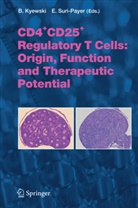 Kyewski, B Kyewski, B. Kyewski, Suri-Payer, Suri-Payer, E. Suri-Payer... - CD4+CD25+ Regulatory T Cells: Origin, Function and Therapeutic Potential