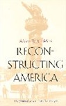 James Caesar, James W. Ceaser, Ceaser James W. - Reconstructing America