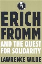 Lawrence Wilde - Erich Fromm and the Quest for Solidarity