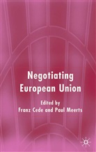 Franz Cede, P. W. Meerts, Paul W Meerts, Paul W. Meerts, Paul W. Cede Meerts, Cede... - Negotiating European Union