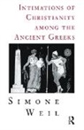 Simone Weil, Weil Simone - Intimations of Christianity Among the Greeks