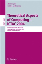 Araki, Araki, Keijiro Araki, Zhimin Liu, Zhiming Liu - Theoretical Aspects of Computing - ICTAC 2004