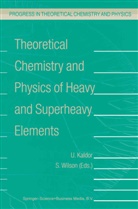 Kaldor, U Kaldor, U. Kaldor, Wilson, Wilson, S. Wilson... - Theoretical Chemistry and Physics of Heavy and Superheavy Elements