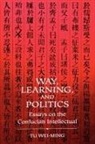 Weiming Tu, Tu Weiming, Tu Wei-Ming - Way, Learning, and Politics
