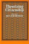 Ronald Beiner, Ronald Beiner, Ronald S. Beiner - Theorizing Citizenship