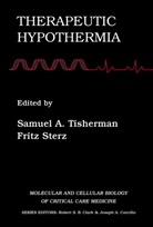 H Sterz, H Sterz, Fritz Sterz, Fritz H. Sterz, Samue Tisherman, Samuel Tisherman... - Therapeutic Hypothermia