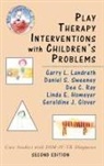 Geraldine J. Glover, Linda E. Homeyer, Garry L. Landreth, Garry L. (EDT)/ Sweeney Landreth, Geraldine J. Glover, Linda E. Homeyer... - Play Therapy Interventions With Children's Problems