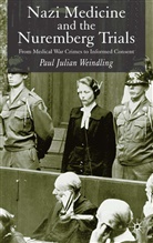 P Weindling, P. Weindling, Paul J. Weindling, Paul julian Weindling - Nazi Medicine and the Nuremberg Trials