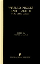 George L. Carlo, Georg L Carlo, George L Carlo - Wireless Phones and Health II