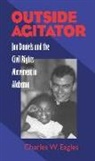 Charles Eagles, Charles W. Eagles - Outside Agitator