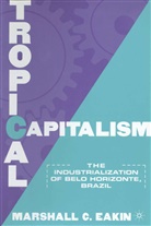 M Eakin, M. Eakin, Marshall C. Eakin - Tropical Capitalism