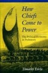 Timothy Earle, Timothy K. Earle, Earle Timothy - How Chiefs Came to Power