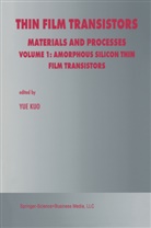 Yu Kuo, Yue Kuo - Thin Film Transistors, 2 Vols.. Volume 1: Amorphous Silicon Thin Film Transistors. Volume 2: Polycrystalline Silicon Thin Transistors