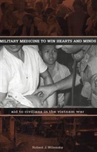 Robert J Wilensky, Robert J. Wilensky - Military Medicine to Win Hearts and Minds