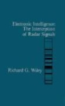 Richard G. Wiley - Electronic Intelligence: The Interception of Radar Signals