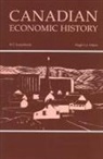 Hugh Aitken, Hugh G J Aitken, Hugh G. J. Aitken, W T Easterbrook, W. T. Easterbrook, W. T. Aitken Easterbrook... - Canadian Economic History