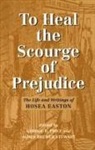 H. Easton, Hosea Easton, George Price, George R. Price, James Stewart, James Brewer Stewart - To Heal the Scourge of Prejudice: The Life and Writings of Hosea Easton