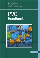 Charles A Daniels, Charles A. Daniels, James W. Summers, Jame W Summers, James W Summers, Charles E. Wilkes - PVC Handbook