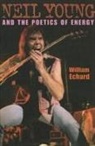 William Echard, William E. Echard, Echard William - Neil Young and the Poetics of Energy