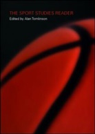 Tomlinson, Alan Tomlinson, Alan (University of Brighton Tomlinson, Alan Tomlinson - Sport Studies Reader