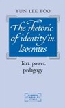 Yun Lee Too, Too Yun Lee - The Rhetoric of Identity in Isocrates