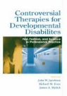 John W. (EDT)/ Foxx Jacobson, Richard M. Foxx, John W. Jacobson, James A. Mulick - Controversial Therapies for Developmental Disabilities