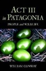 Conway, William Conway, William E. Conway - Act III in Patagonia