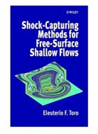 TORO, E. F. Toro, E.F. Toro, Ef Toro, Eleuterio Toro, Eleuterio F Toro... - Shock-Capturing Methods for Free-Surface Shallow Flows