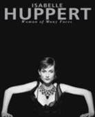 Isabelle Huppert, Isabelle/ Jones Huppert, Elfriede Jelinek, Serge Toubina, Ronald Chammah, Jeanne Fouchet - Isabelle Huppert