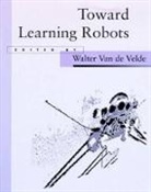 Walter van de Velde, Walter Van de Velde, Velde Walter Van de, Walter van de Velde, Walter van de Velde, Walter Van de Velde - Toward Learning Robots