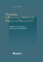 Academie de Droit International, Biagi, Marco Biagi, Aspen Publishers - Towards a European Model of Industrial Relations?: Building on the First Report of the European Commission