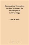 Peter McGuire Wolf - Dostoevsky's Conception of Man