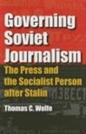Thomas C Wolfe, Thomas C. Wolfe, Wolfe Thomas C - Governing Soviet Journalism