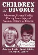 etc., Anya K Luchow, Anya K. Luchow, Daniel Silitsky, James A Twaite, James A. Twaite... - Children of Divorce - Adjustment, Parental Conflict, Custody, Remarriage, Recommendations