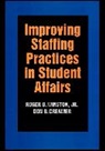 Don G Creamer, Don G. Creamer, Creamer Dg, Winston, Rb Winston, Roger B Winston... - Improving Staffing Practices in Student Affairs