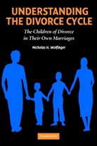 Nicholas H. Wolfinger - Understanding the Divorce Cycle