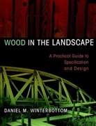 Daniel Winterbottom, Daniel M Winterbottom, Daniel M. Winterbottom, Dm Winterbottom, WINTERBOTTOM DANIEL M, Winterbottom Daniel M. - WOOD IN THE LANDSCAPE