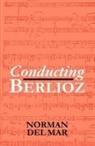 Norman Del Mar - Conducting Berlioz