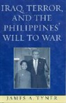 James A Tyner, James A. Tyner - Iraq, Terror, and the Philippines'' Will to War