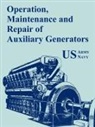 U S Army, U S Army U S Navy, U S Navy, U. S. Army, U. S. Navy - Operation, Maintenance and Repair of Auxiliary Generators